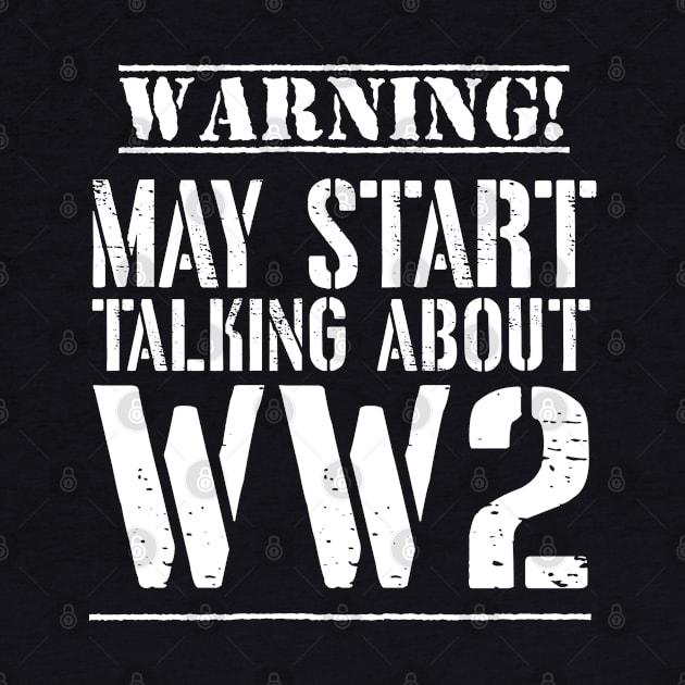 Warning! May Start Talking About WW2 by Distant War